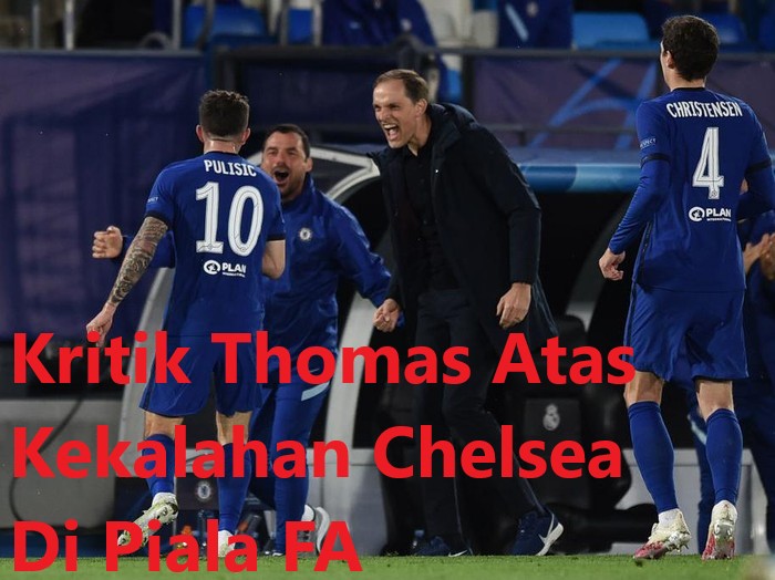 Kritik Thomas Atas Kekalahan Chelsea Di Piala FA
